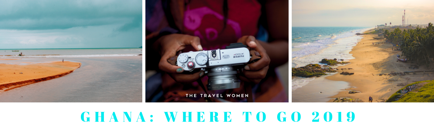 Ghana Where to go 2019 The Travel Women