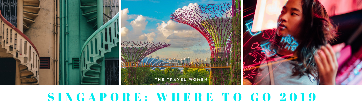Singapore Where to go 2019 The Travel Women