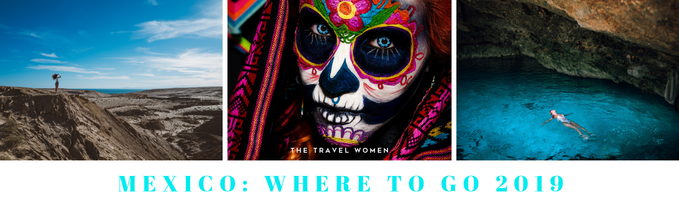 Mexico Where to go 2019 The Travel Women