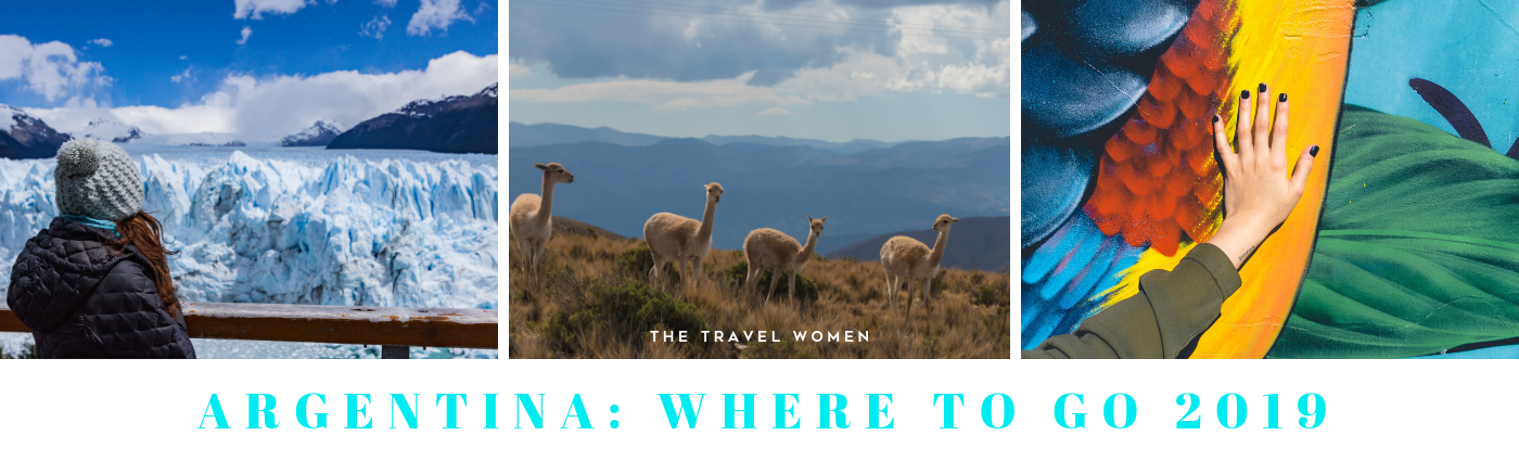 Argentina Where to go 2019 The Travel Women