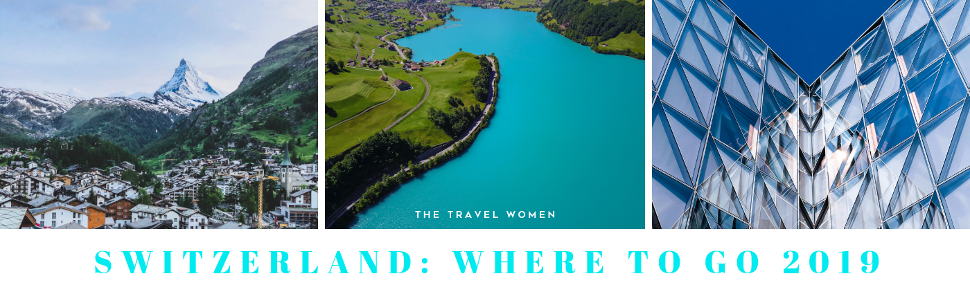 Switzerland Where to go 2019 The Travel Women