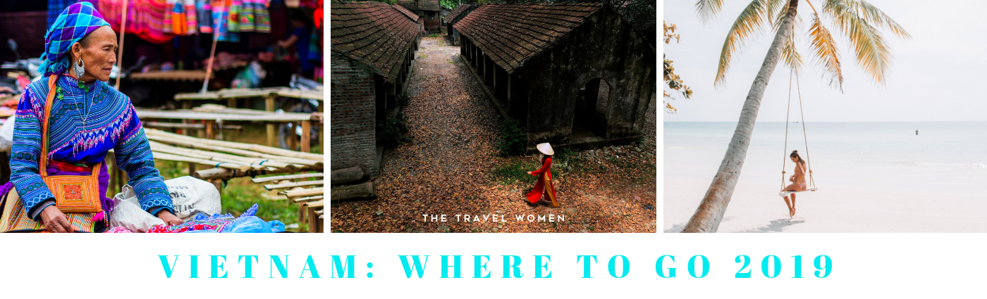 Vietnam Where to go 2019 The Travel Women
