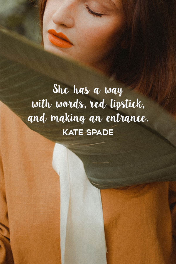 2. She has a way with words, red lipstick, and making an entrance. Kate Spade Quote